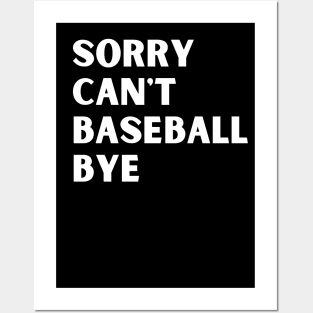 Sorry. Can't. Baseball. Bye. baseball mom baseball season Posters and Art